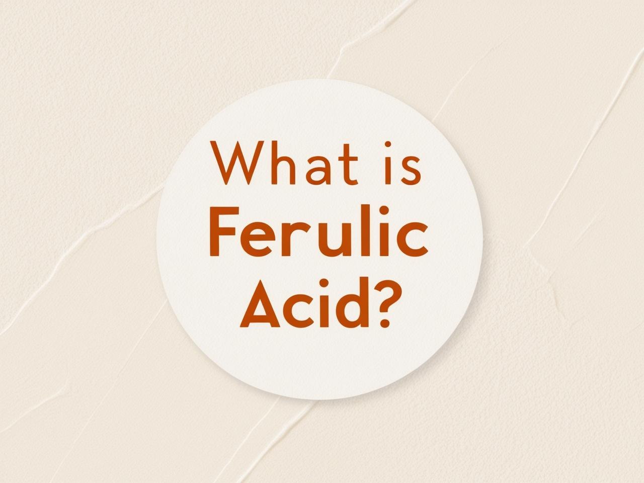 Ferulic Acid có tác dụng gì?