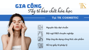 Gia công tẩy tế bào chết hóa học tại TK Cosmetic